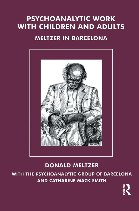 Routledge Psychoanalytic Work with Children and Adults - Meltzer