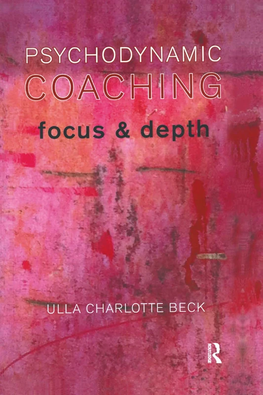Routledge Psychodynamic Coaching: Focus and Depth Book - Image 1