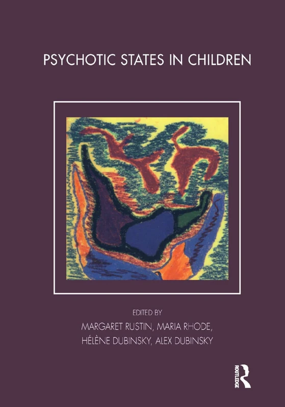 Routledge Psychotic States in Children (Tavistock Clinic Series)
