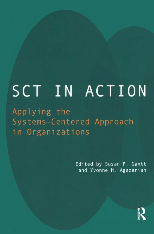 SCT in Action: Applying the Systems-Centered Approach in Organizations