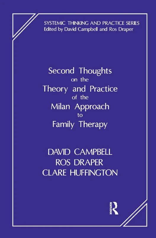 Second Thoughts on the Theory and Practice of the Milan Approach to Family Therapy (The Systemic Thinking and Practice Series)