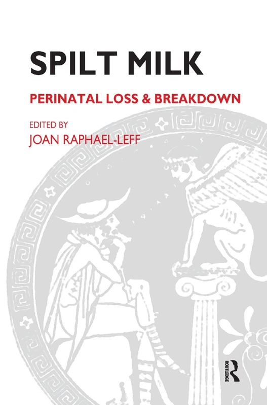 Spilt Milk: Perinatal Loss and Breakdown - Routledge Books - Image 1