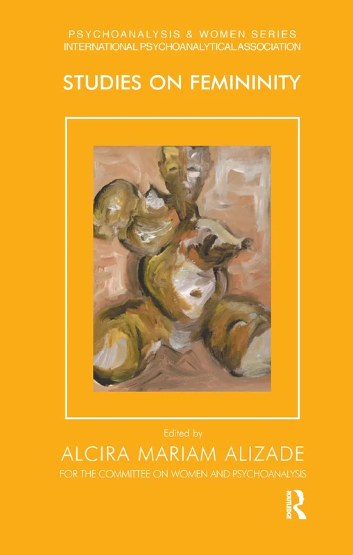 Routledge Studies on Femininity - Psychoanalysis and Women Series