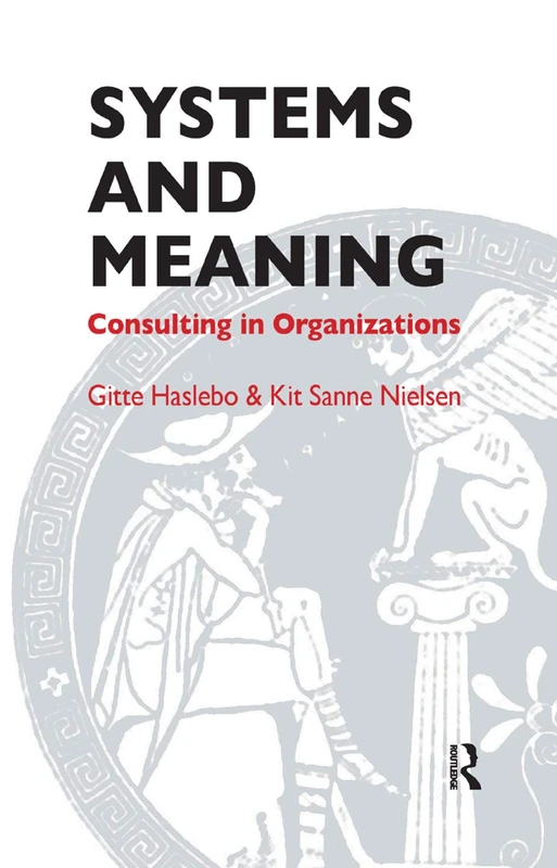 Routledge Systems and Meaning: Consulting in Organizations