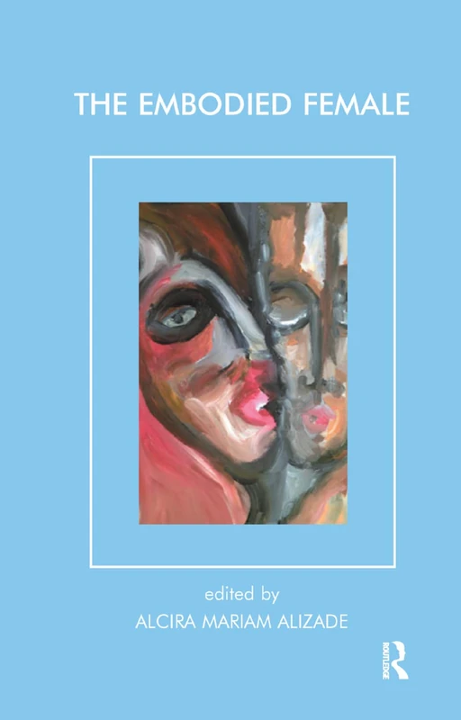 Routledge - The Embodied Female (Psychoanalysis and Women Series) - Image 1