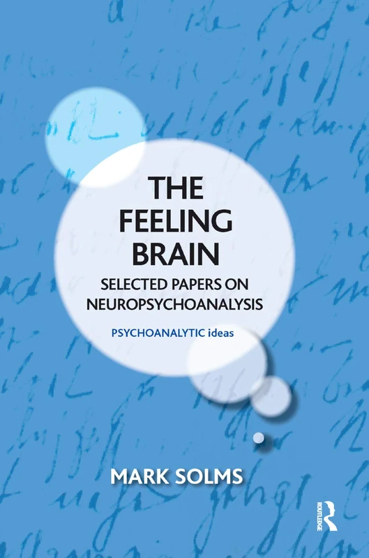 Routledge The Feeling Brain: Selected Papers on Neuropsychoanalysis