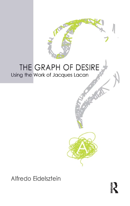Routledge - The Graph of Desire: Using the Work of Jacques Lacan