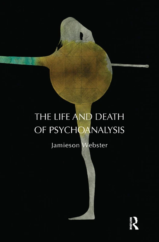 Routledge - The Life and Death of Psychoanalysis Book