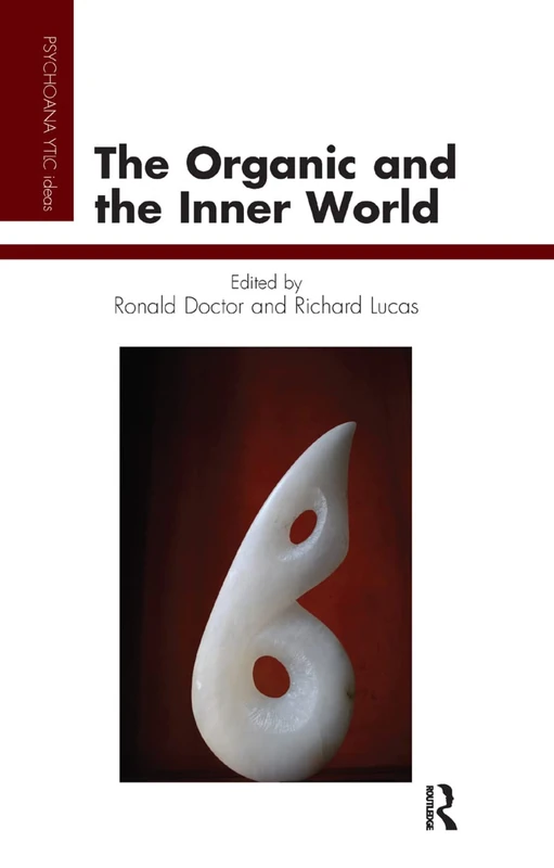 The Organic and the Inner World (The Psychoanalytic Ideas Series)