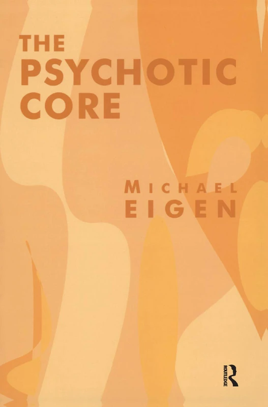 The Psychotic Core by Routledge - Michael Eigen Book - Image 1