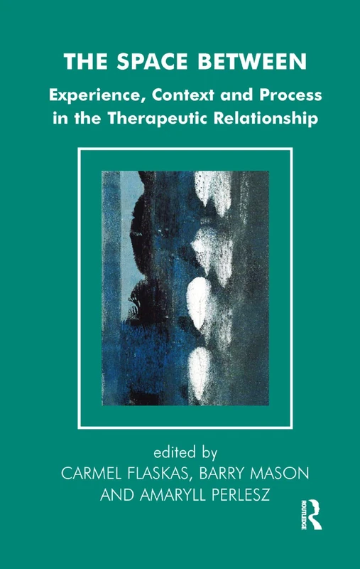 The Space Between - Routledge Therapeutic Relationship Book