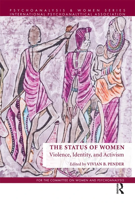 The Status of Women: Violence, Identity, and Activism (Psychoanalysis and Women Series)