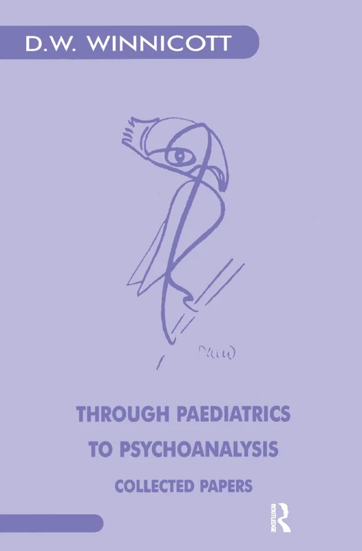 Through Paediatrics to Psychoanalysis: Collected Papers (Karnac Classics)