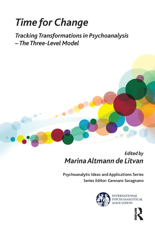 Time for Change: Tracking Transformations in Psychoanalysis - The Three-Level Model (The International Psychoanalytical Association Psychoanalytic Ideas and Applications Series) - Image 1