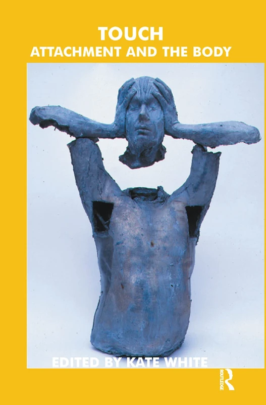 Touch: Attachment and the Body - Routledge Monograph