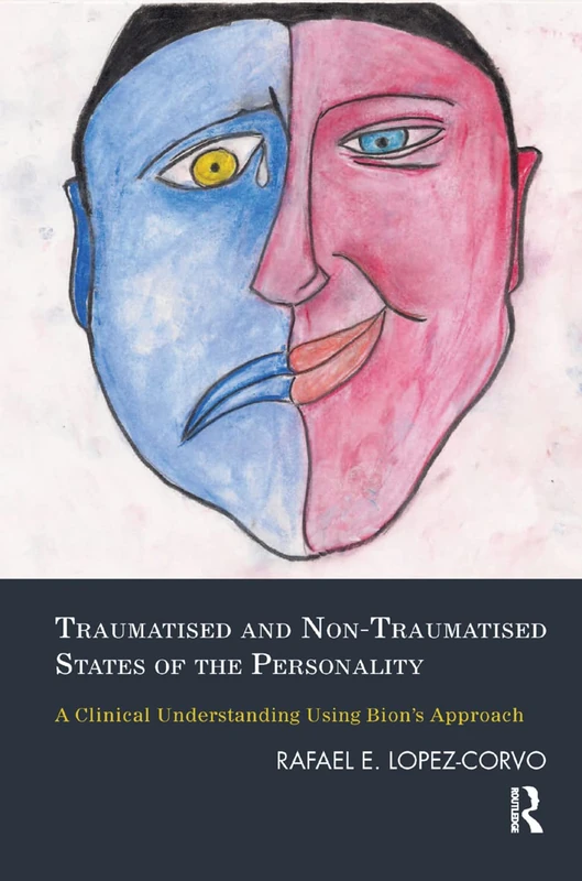 Traumatised and Non-Traumatised States of the Personality: A Clinical Understanding Using Bion's Approach