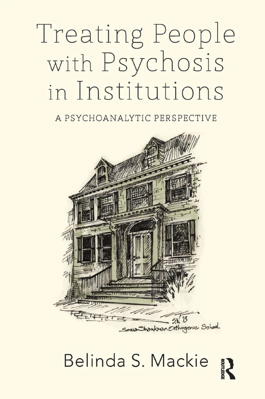 Treating People with Psychosis in Institutions: A Psychoanalytic Perspective