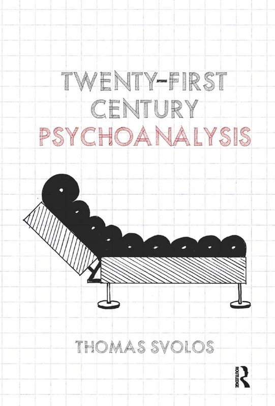 Routledge Twenty-First Century Psychoanalysis by Thomas Svolos