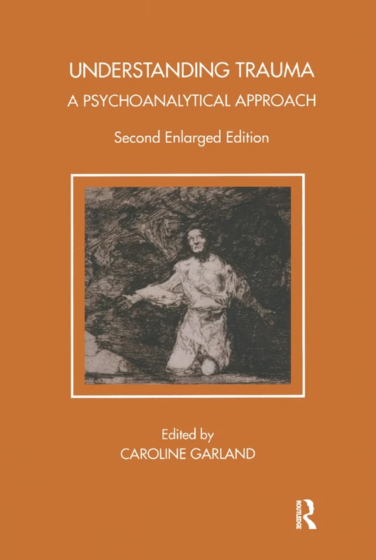 Understanding Trauma: A Psychoanalytical Approach (Tavistock Clinic Series)