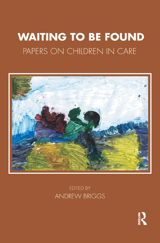 Waiting To Be Found: Papers on Children in Care - Routledge