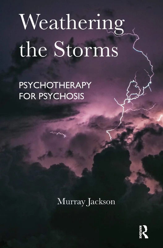 Routledge - Weathering the Storms: Psychotherapy for Psychosis