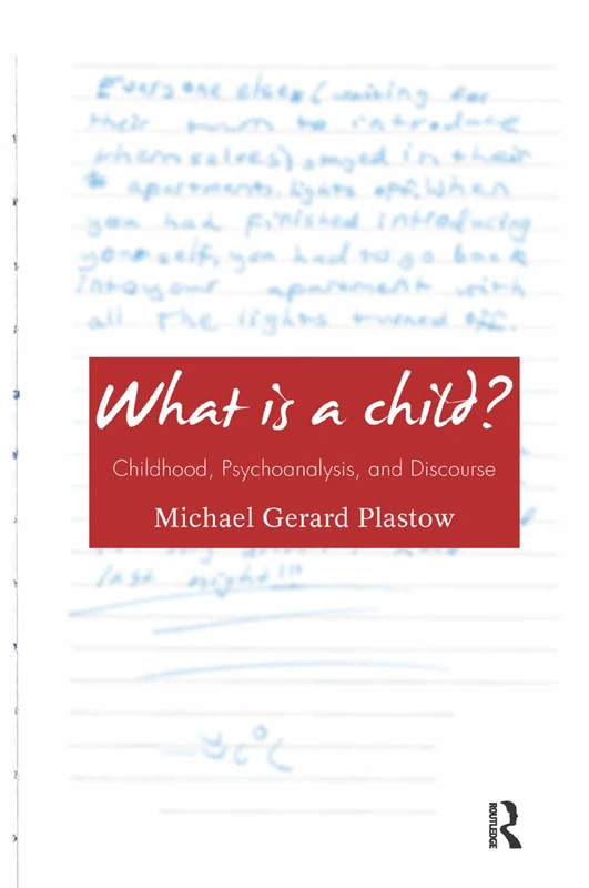 Routledge - What is a Child?: Childhood, Psychoanalysis, and Discourse