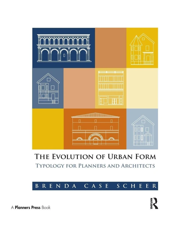 The Evolution of Urban Form: Typology for Planners and Architects