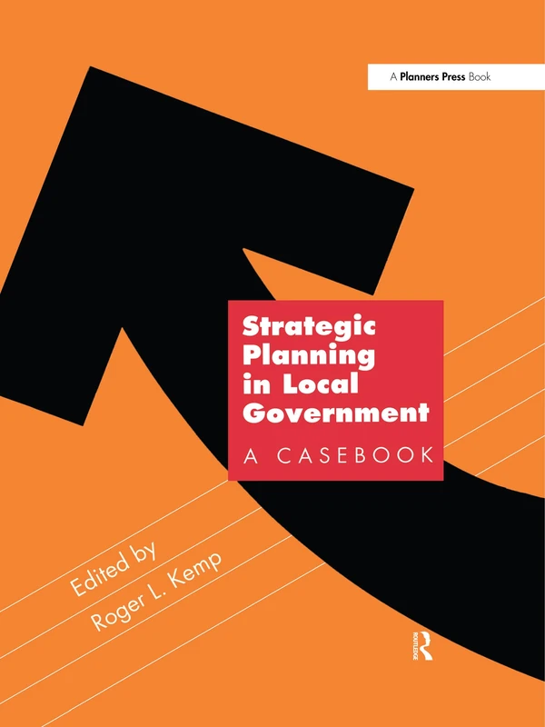 Routledge Strategic Planning in Local Government: A Casebook