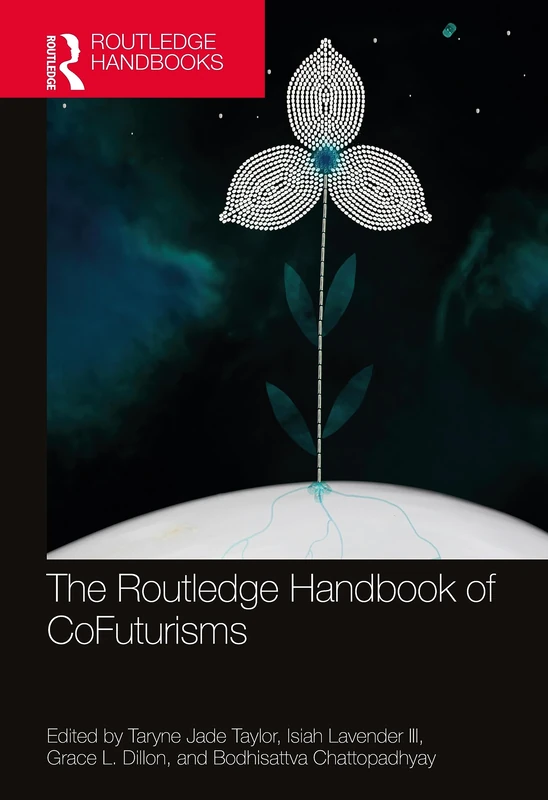 The Routledge Handbook of CoFuturisms (Routledge Literature Handbooks)