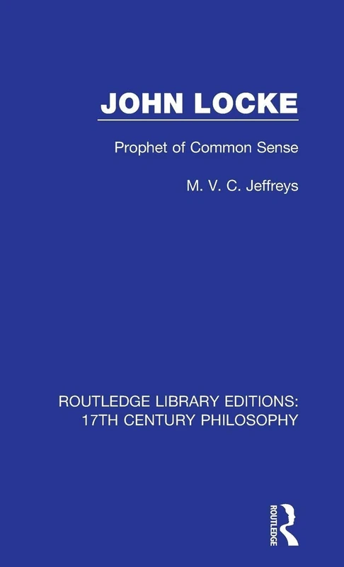 John Locke: Prophet of Common Sense: 3 (Routledge Library Editions: 17th Century Philosophy)