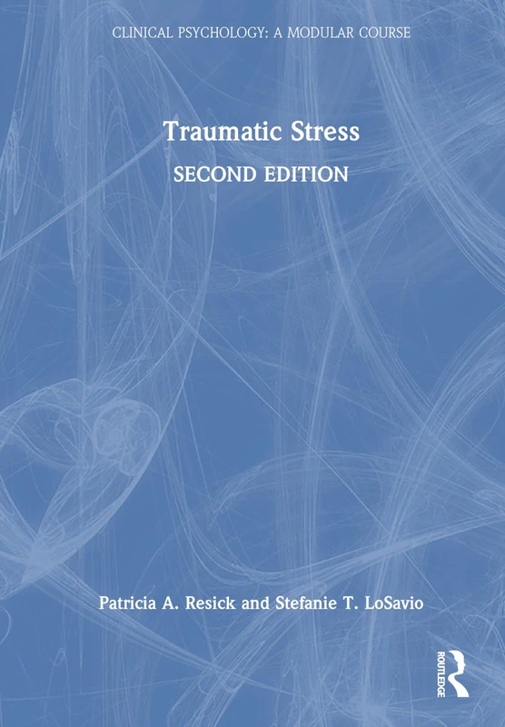 Traumatic Stress (Clinical Psychology: A Modular Course)