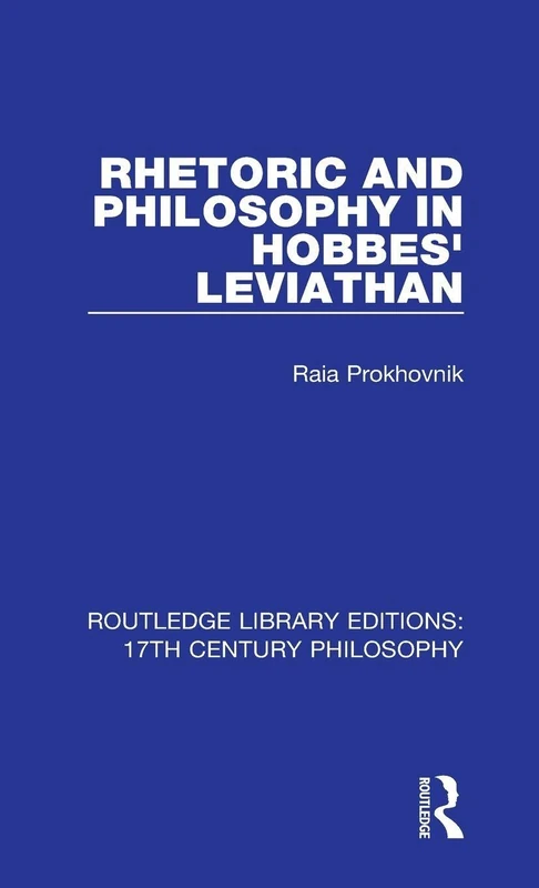 Rhetoric and Philosophy in Hobbes' Leviathan: 5 (Routledge Library Editions: 17th Century Philosophy)