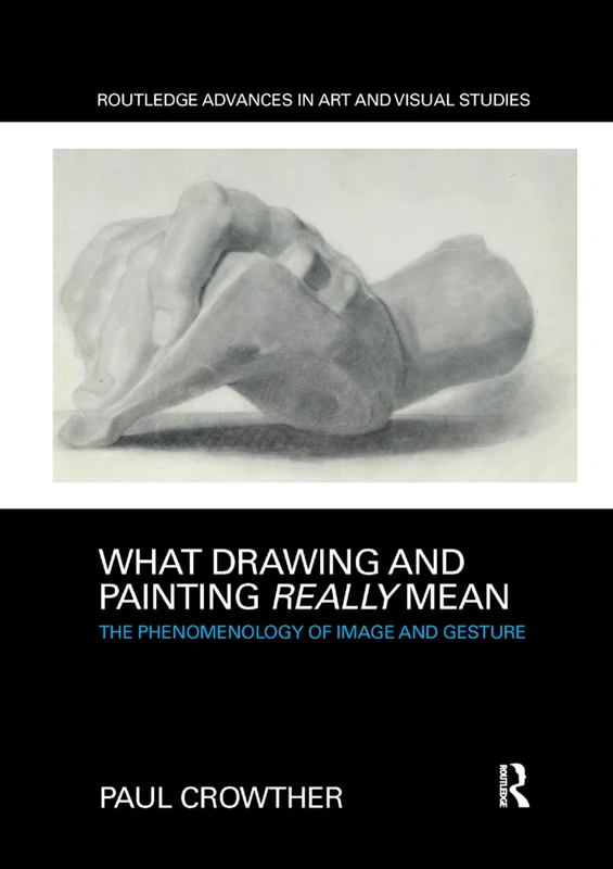 Routledge: What Drawing and Painting Really Mean - Art Book