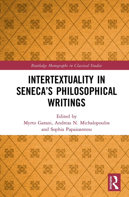 Intertextuality in Seneca’s Philosophical Writings (Routledge Monographs in Classical Studies)