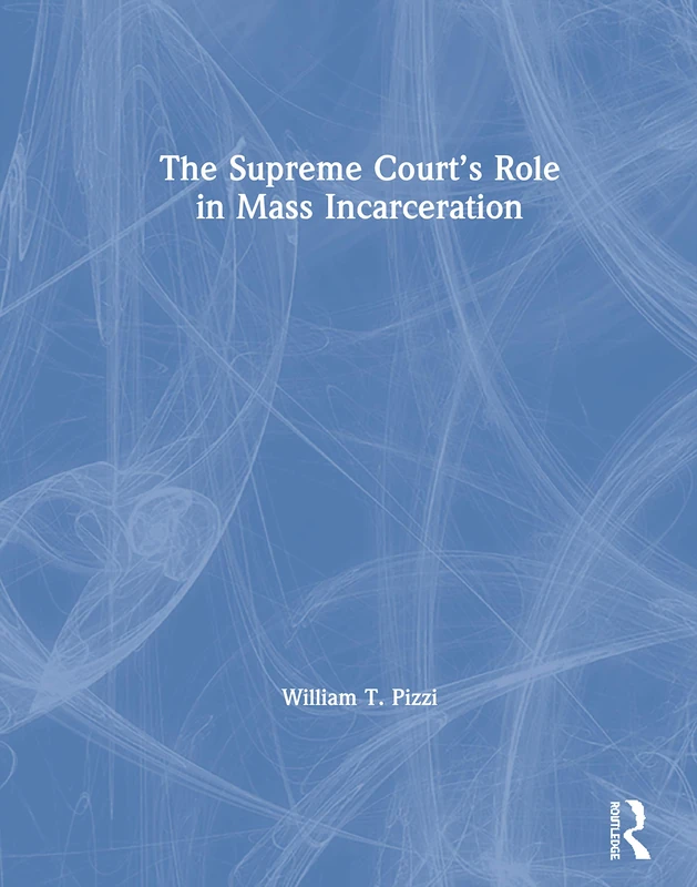 Routledge - The Supreme Court's Role in Mass Incarceration