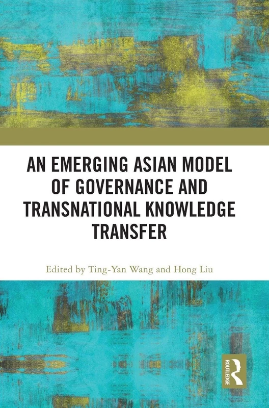 An Emerging Asian Model of Governance and Transnational Knowledge Transfer