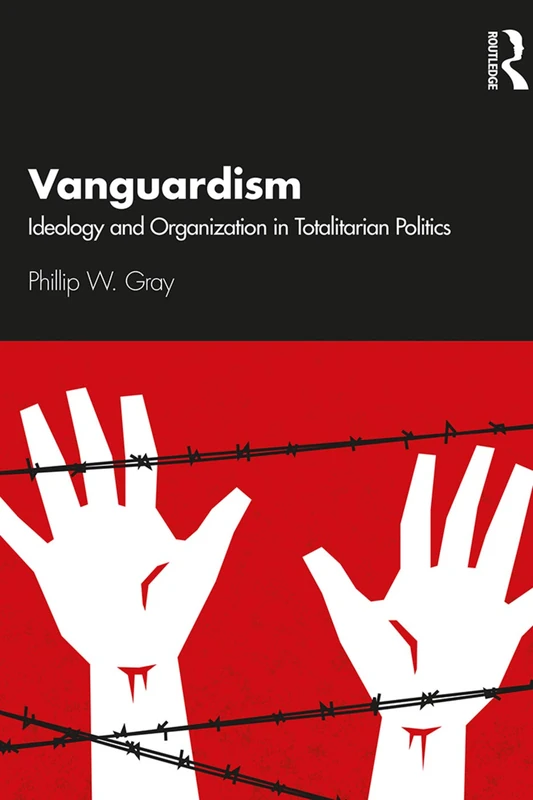 Vanguardism: Ideology and Organization by Routledge