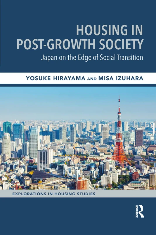 Housing in Post-Growth Society: Japan on the Edge of Social Transition (Explorations in Housing Studies)