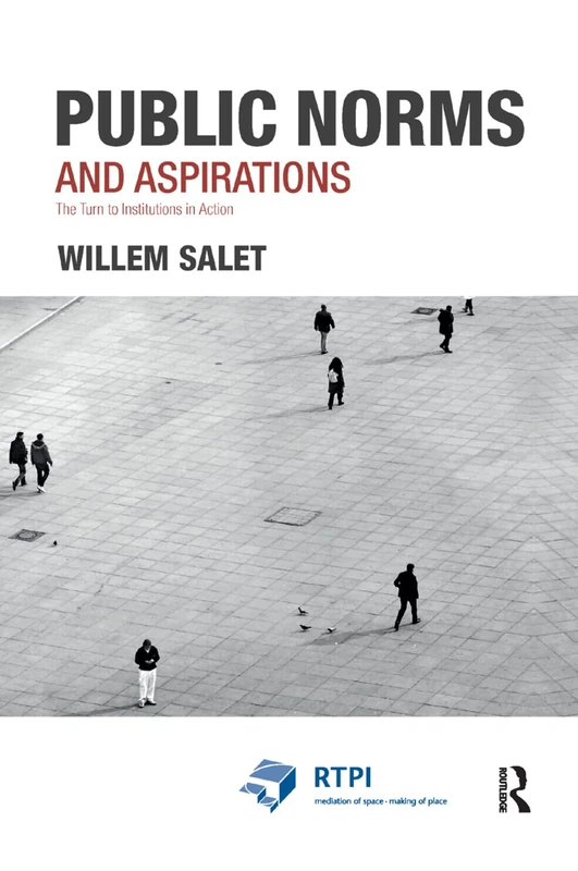 Public Norms and Aspirations: The Turn to Institutions in Action (RTPI Library Series)
