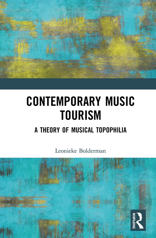 Routledge - Contemporary Music Tourism: Musical Topophilia - Image 1
