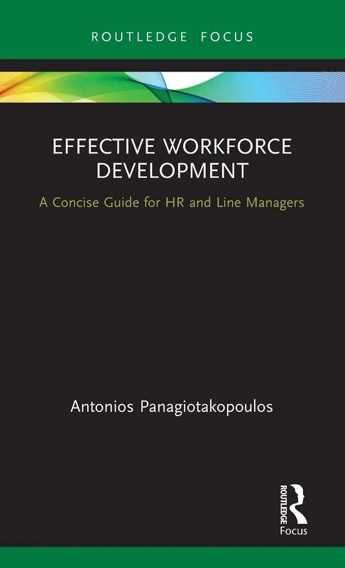 Effective Workforce Development: A Concise Guide for HR and Line Managers (Routledge Focus on Business and Management)