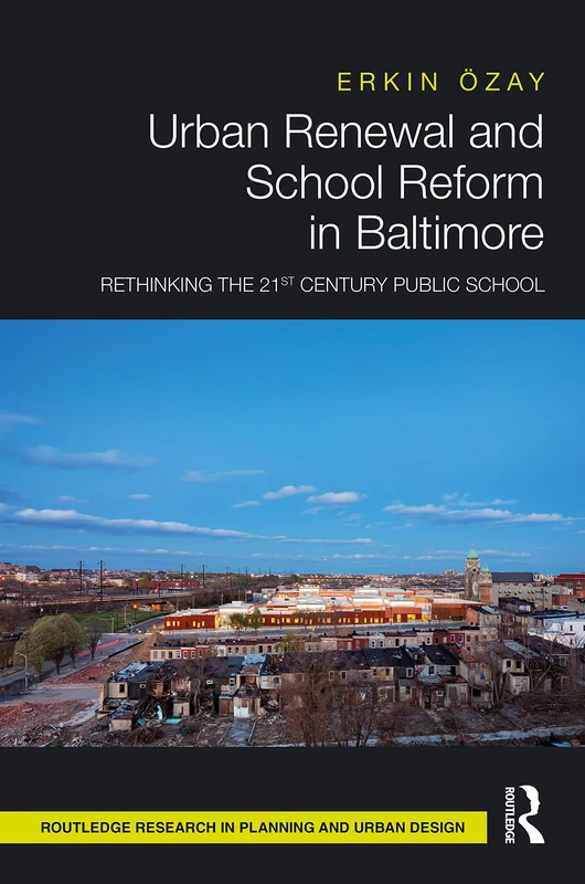 Routledge Urban Renewal and School Reform in Baltimore Book