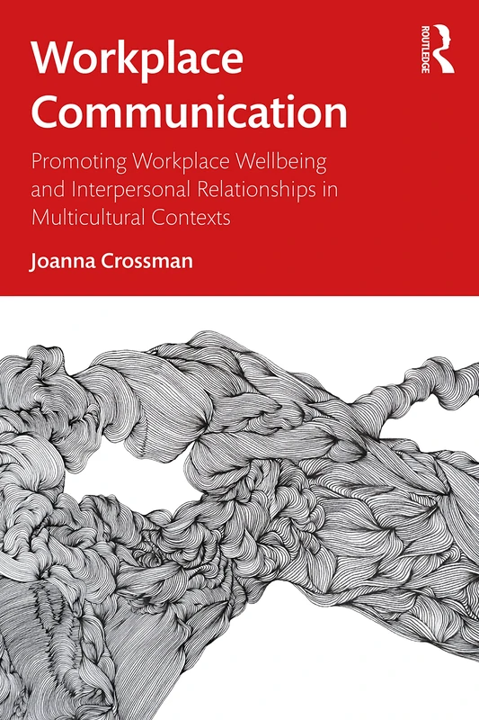 Workplace Communication: Promoting Workplace Wellbeing and Interpersonal Relationships in Multicultural Contexts