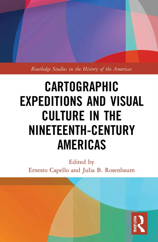 Routledge Cartographic Expeditions in the 19th-Century Americas