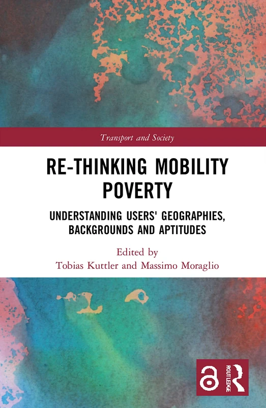 Routledge Re-thinking Mobility Poverty - Transport and Society