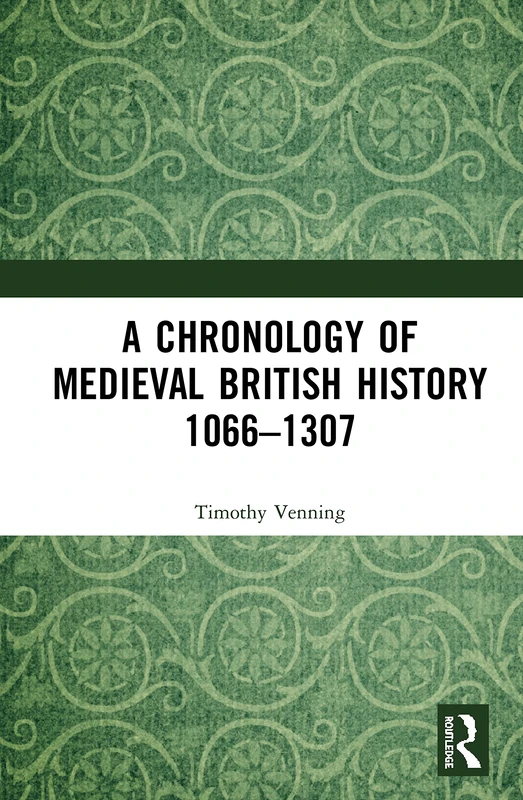 A Chronology of Medieval British History: 1066–1307: 1
