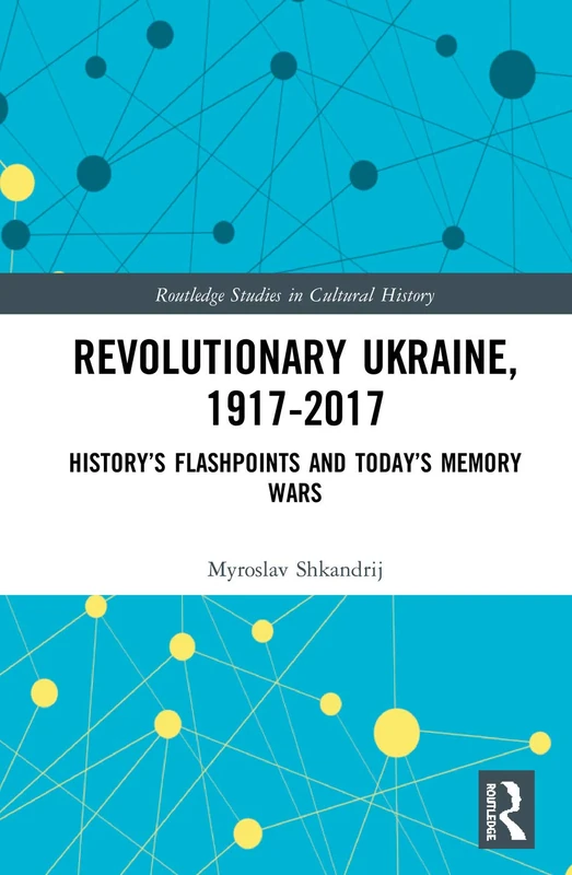 Routledge Revolutionary Ukraine 1917-2017 History Book