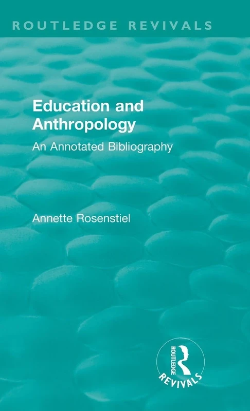 Education and Anthropology: An Annotated Bibliography (Routledge Revivals)