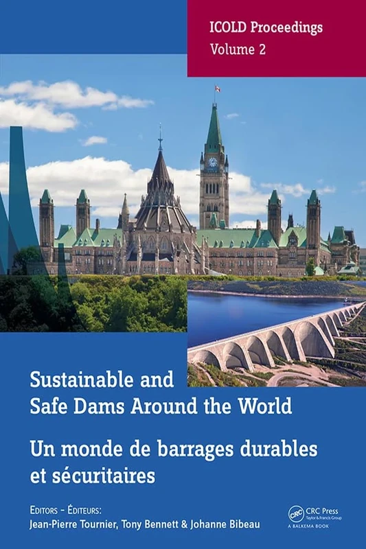 Sustainable and Safe Dams Around the World / Un monde de barrages durables et sécuritaires: Proceedings of the ICOLD 2019 Symposium, (ICOLD 2019), ... CIGB 2019, juin 9-14, 2019, Ottawa, Canada