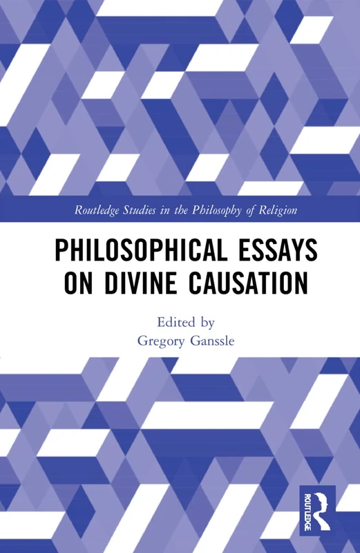 Philosophical Essays on Divine Causation (Routledge Studies in the Philosophy of Religion)